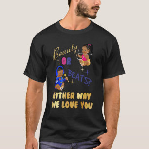 Beauty Or Beats Either Way We Love You Gender Reve T-Shirt