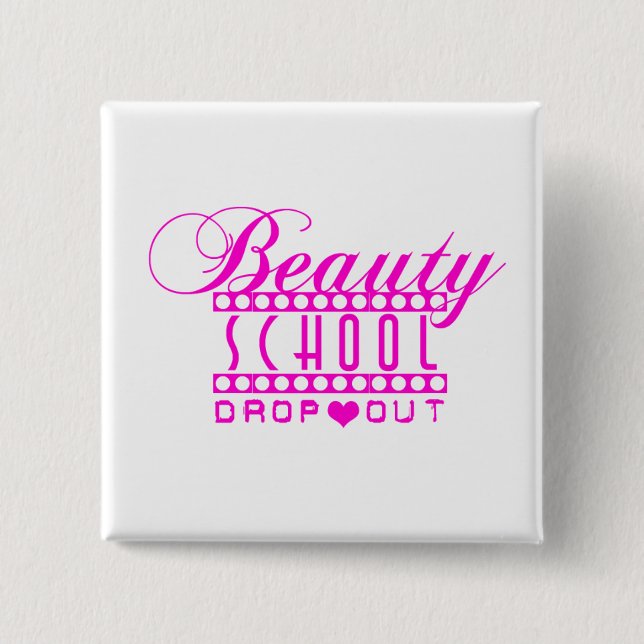 BEAUTY SCHOOL DROPOUT Button by Richy (Front)