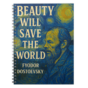 Beauty will save the world Dostoevsky quote, Gogh Notebook