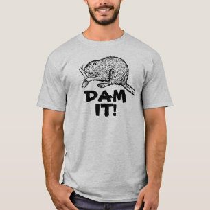 BEAVER DAM IT! T-Shirt