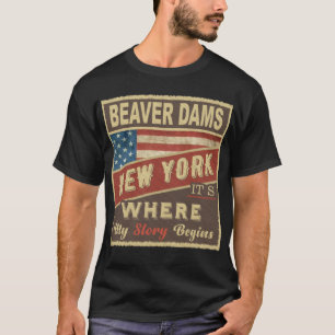 BEAVER DAMS, NY It's where my Story begins T-Shirt