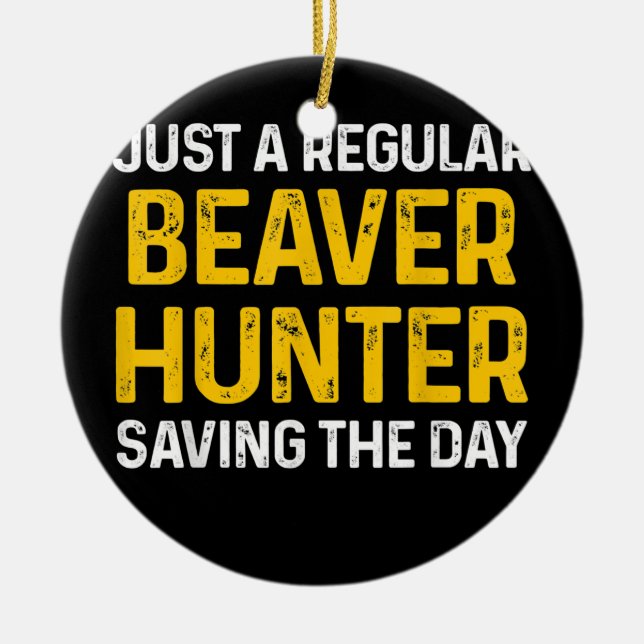 Beaver Hunting Season Hunter  Ceramic Ornament (Front)
