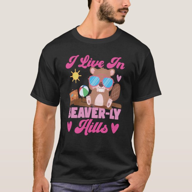 Beaver I Live In Beaver ly Hills  1 T-Shirt (Front)