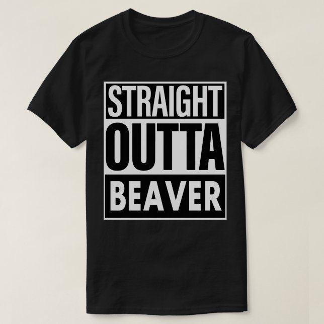 Beaver Name Straight Outta Beaver T-Shirt (Design Front)