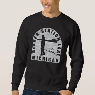Beaver Station Lake Ice Fishing Michigan Sweatshirt