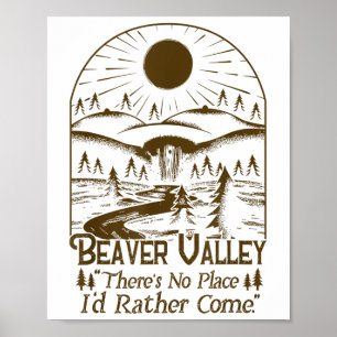 Beaver Valley Theres No Place Id Rather Come  Poster