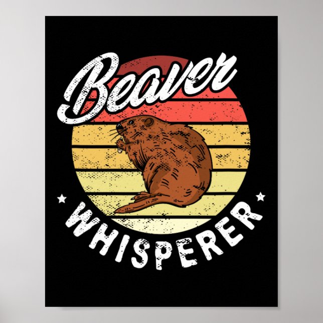 Beaver Whisperer Beaver Hunting Lover  Poster (Front)