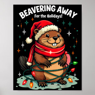 Beavering Away For The Holidays Christmas Santa Be Poster