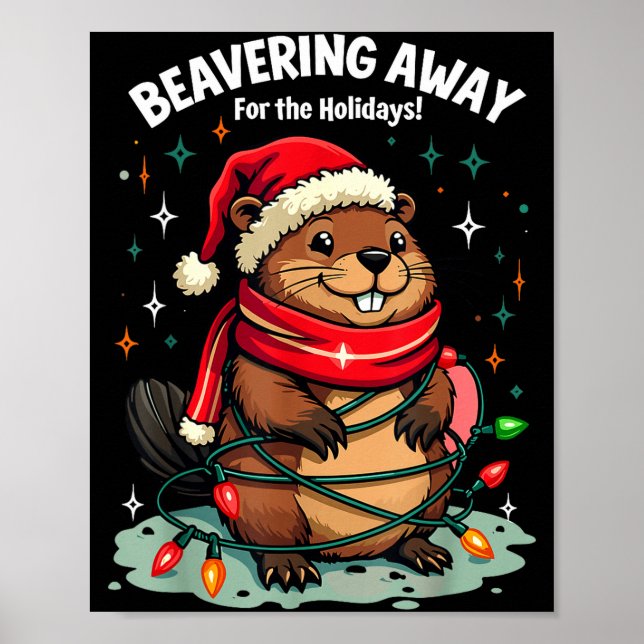 Beavering Away For The Holidays Christmas Santa Be Poster (Front)