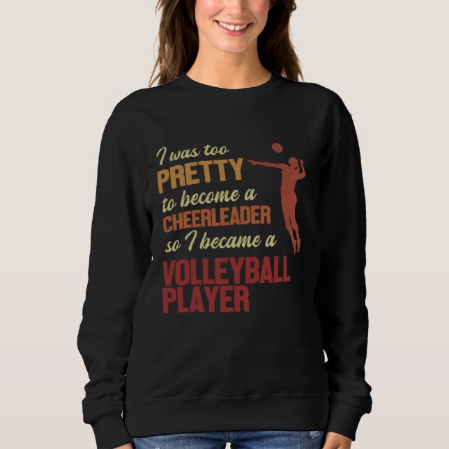 Became a Volleyball Player Team Player Coach Volle Sweatshirt (Front)