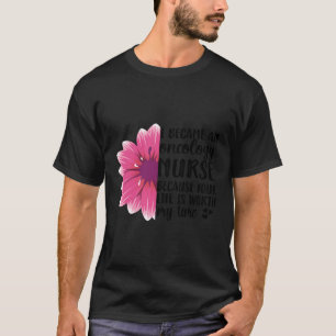 Became An Oncology Nurse Oncology Nursing T-Shirt