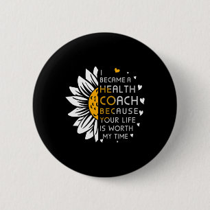 Became Health Coach Because Your Life Is Worth My 6 Cm Round Badge