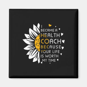 Became Health Coach Because Your Life Is Worth My  Magnet