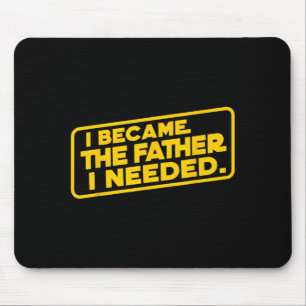 Became The Father Needed Fathers Day Dad Daddy Mouse Pad