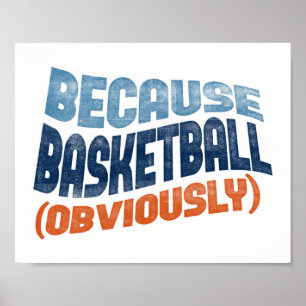 Because Basketball Poster - Funny Basketball Art
