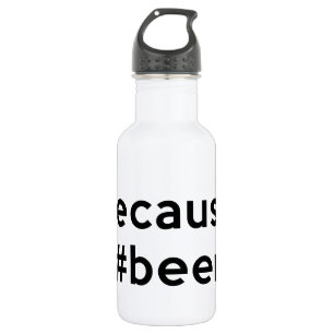 Because Beer 532 Ml Water Bottle