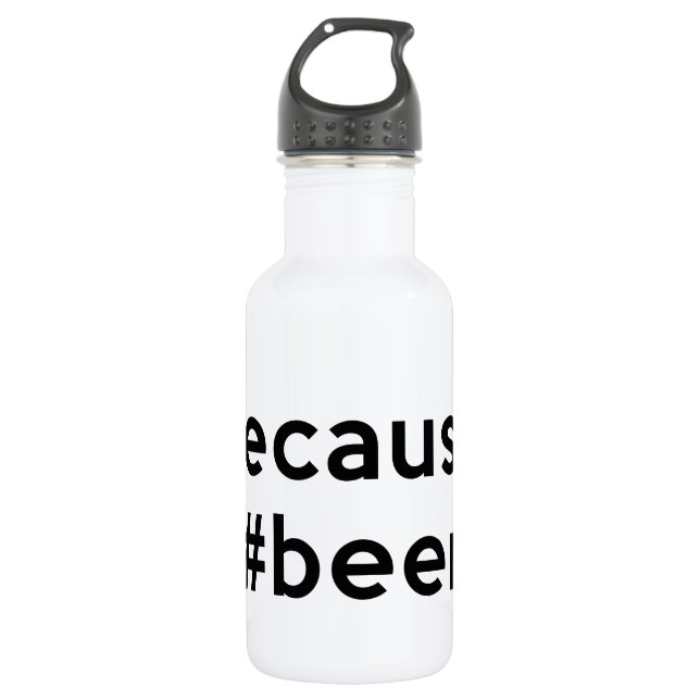 Because Beer 532 Ml Water Bottle (Front)