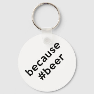 Because Beer Key Ring