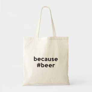 Because Beer Tote Bag