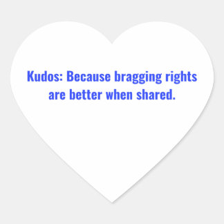 Because bragging rights are better when shared heart sticker