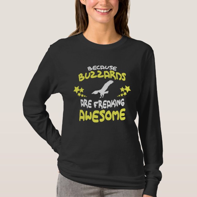 Because BUZZARDS Are Freaking Awesome T-Shirt (Front)