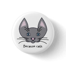 Because cats. Button