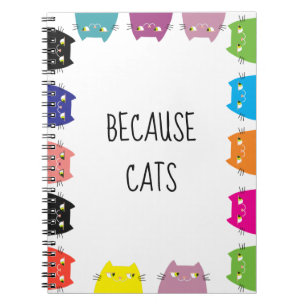 Because Cats Funny Quote Notebook