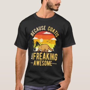 Because Coatis are freaking awesome Coati T-Shirt