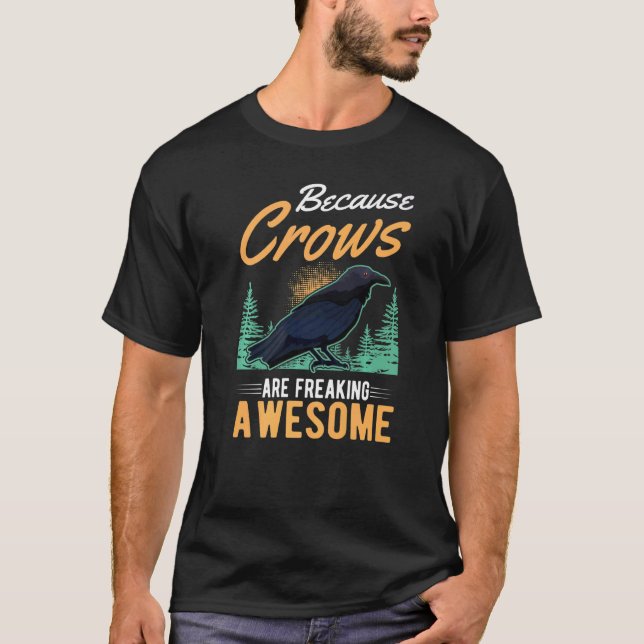Because Crows Are Freaking Awesome Raven Crow  1 T-Shirt (Front)