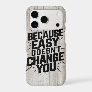 Because Easy Does not Change You Motivation Saying