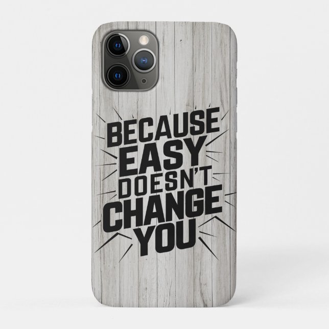 Because Easy Does not Change You Motivation Saying Case-Mate iPhone Case (Back)