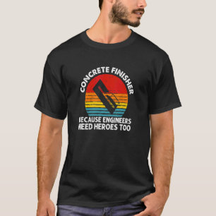 Because Engineers Need Heroes Too Retro Concrete T-Shirt