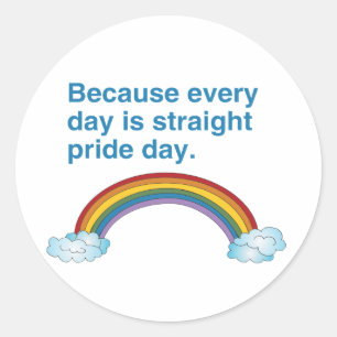 Because every day is Straight Pride day Classic Round Sticker