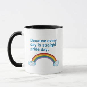 Because every day is Straight Pride day Mug