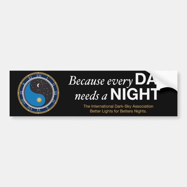 Because Every Day Needs A Night Bumper Sticker (Front)
