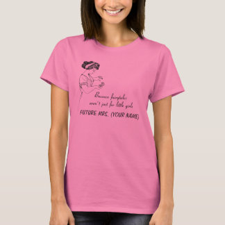 Because fairytales aren't just for little girls T-Shirt