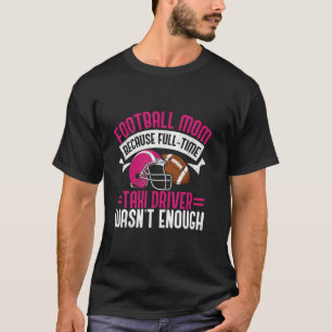 Because Full Time Taxi Driver Wasnu2019t Enough Fo T-Shirt