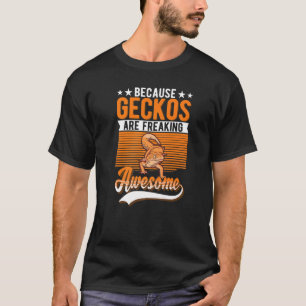 Because Geckos Are Freaking Awesome Gecko T-Shirt