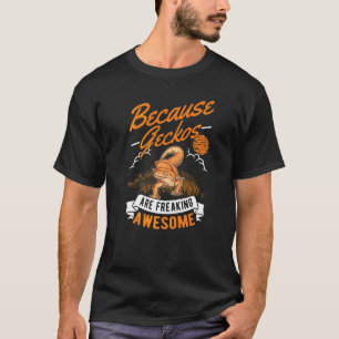 Because Geckos Are Freaking Awesome Gecko T-Shirt