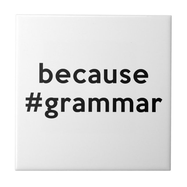 Because Grammar Ceramic Tile (Front)