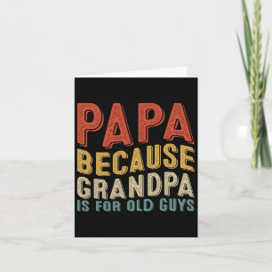 Because Grandpa Is For Old Guys Funny Fathers Day Card