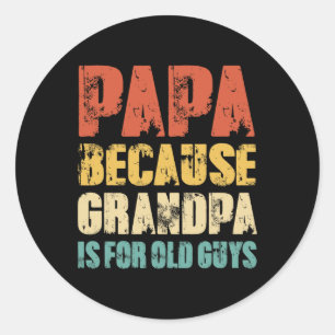 Because Grandpa Is For Old Guys Funny Vintage Retr Classic Round Sticker