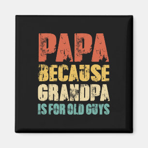 Because Grandpa Is For Old Guys Funny Vintage Retr Magnet