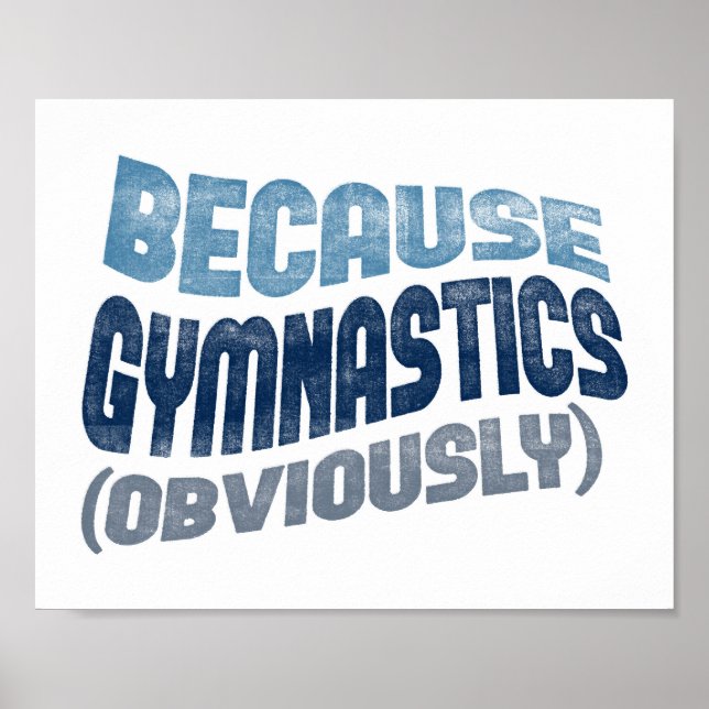 Because Gymnastics Poster Funny Gymnast Art Print (Front)
