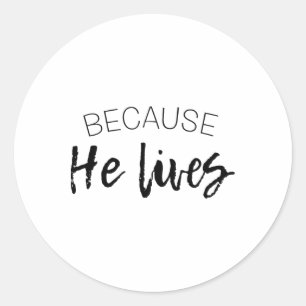 Because He Lives Easter Shirt Jesus Is Alive  Classic Round Sticker