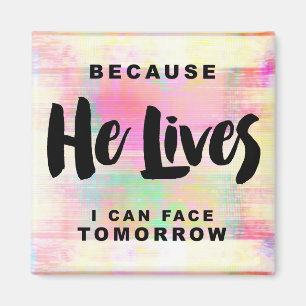 Because He Lives I can Face Tomorrow Magnet