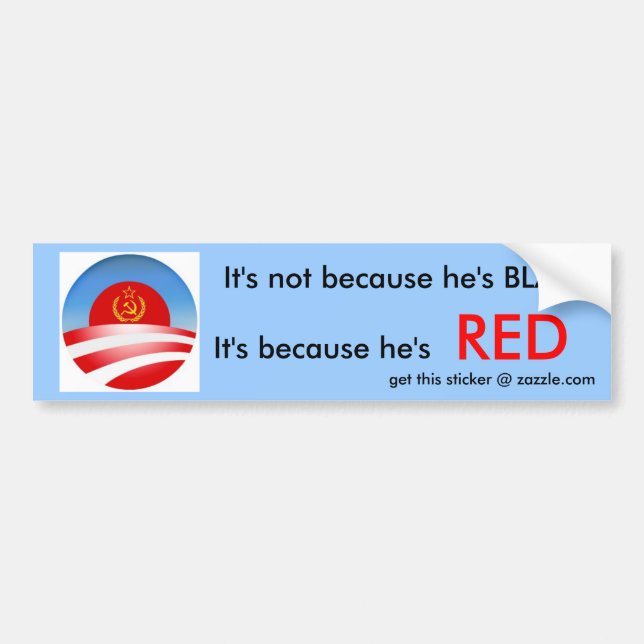 Because he's Red Bumper Sticker (Front)