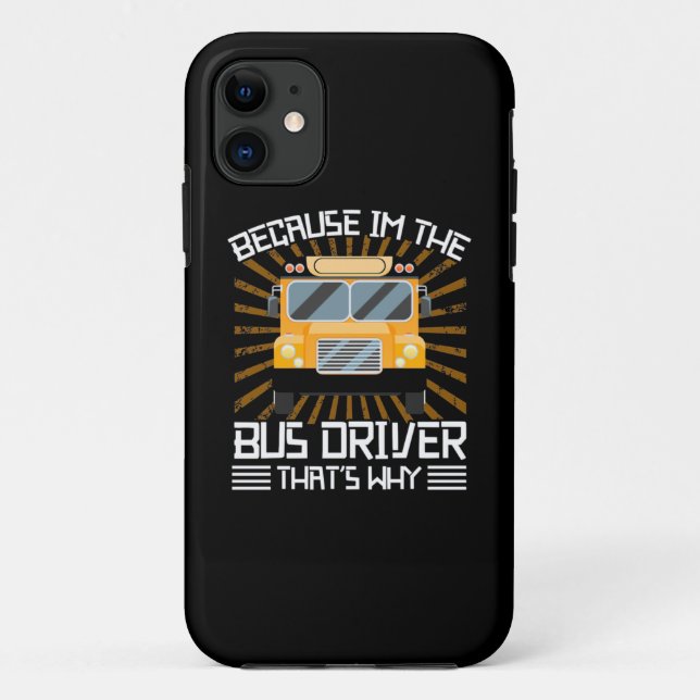Because I Am The Bus Driver Case-Mate iPhone Case (Back)