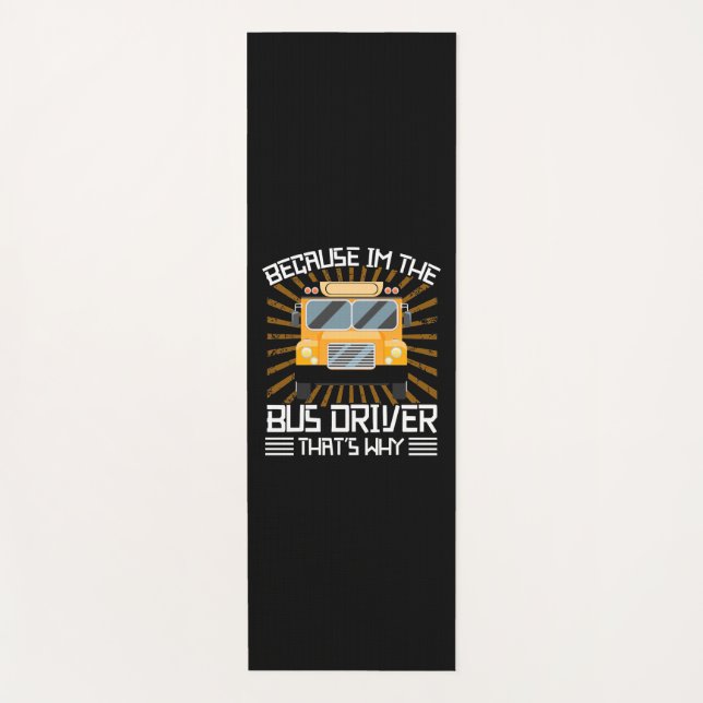 Because I Am The Bus Driver Yoga Mat (Front)