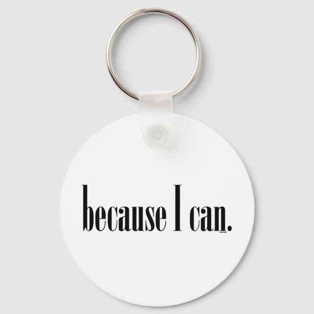 Because I Can Key Ring (Front)